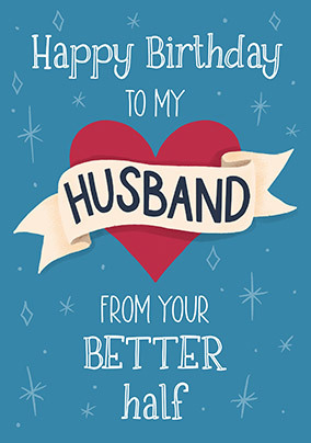 Husband From Your Better Half Birthday Card | Funky Pigeon