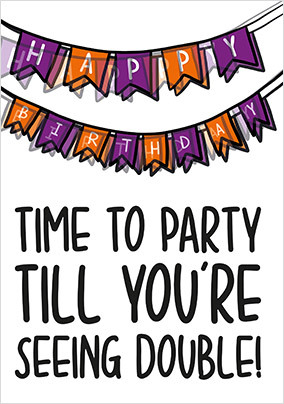 Party Till You're Seeing Double Birthday Card