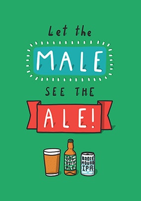 Let The Male See The Ale Card