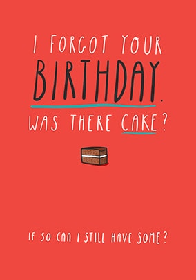 I Forgot Your Birthday Card