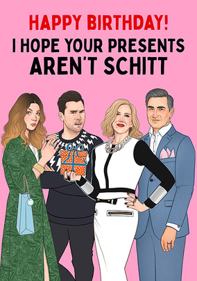 Hope Your Presents Aren't Schitt Birthday Card