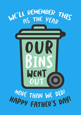 Bins Went Out More Father's Day Card