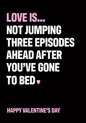Three Episodes Ahead Valentine Card