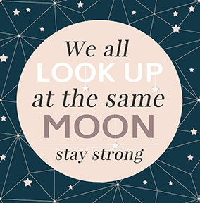 Look up at the Moon and stay Strong Card