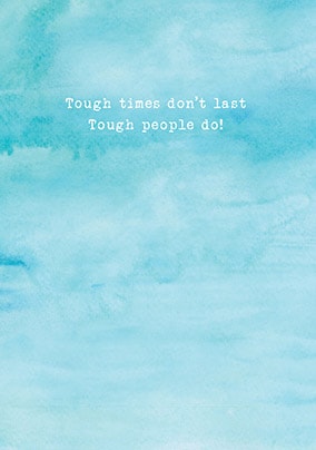 Tough Times Don't Last Greeting Card