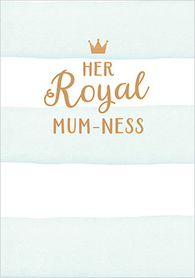 Royal Mum-ness Mothers Day Mother's Day Card