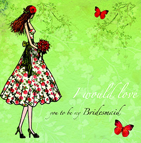 I would love you to be my Bridesmaid Wedding Card