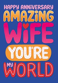 Tap to view You're My World Amazing Wife Anniversary Card