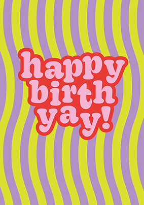 Happy Birth Yay Birthday Card