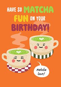 Tap to view Have So Matcha Fun Birthday Card