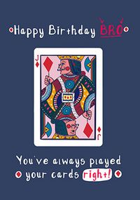Tap to view Bro You've Always Played Your Cards Right Birthday Card
