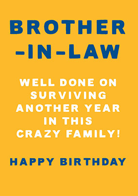Well Done On Surviving Another Year Brother-In-Law Birthday Card