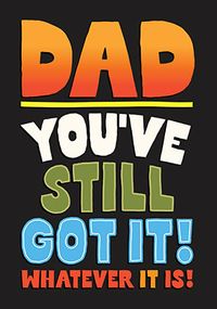 Tap to view You Still Got It Dad Birthday Card