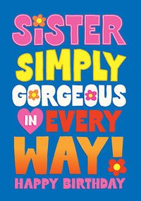 Tap to view Simlply Gorgeous Sister Birthday Card