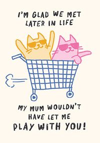 Tap to view Glad We Met Later In Life Cats Birthday Card