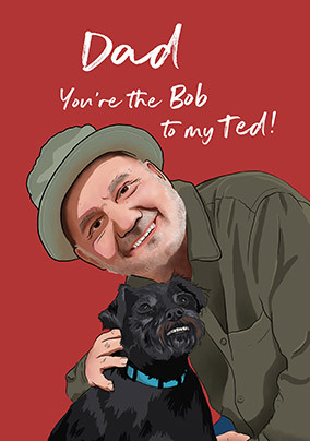 You're The Bob To My Ted Father's Day Card
