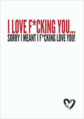 I F*cking Love You Card