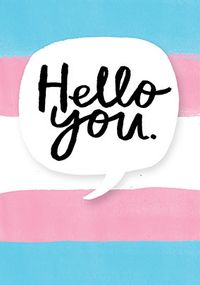 Tap to view Trans Flag Hello You Pride Card