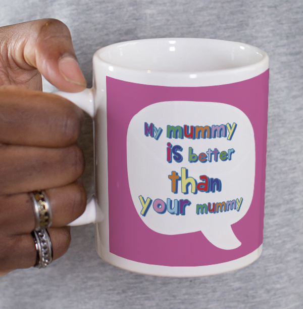 My Mummy is Better Mother's Day Mug