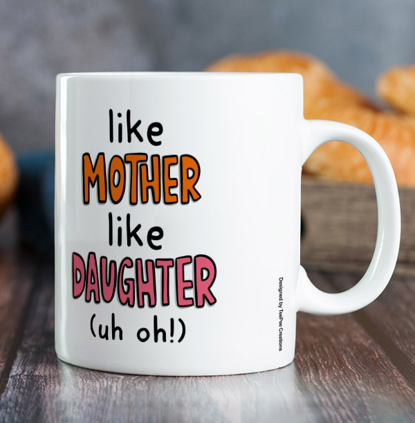 Like Mother Like Daughter Mug