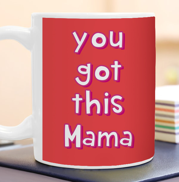 You Got This Mama Mug