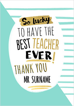Lucky to have the Best Teacher Personalised Card