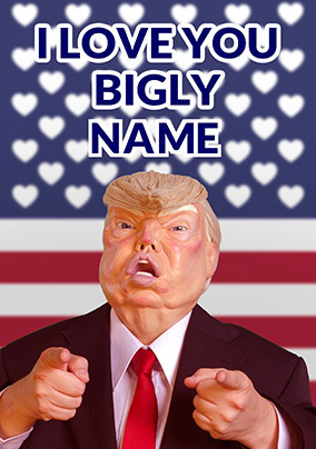 Love You Bigly Personalised Card