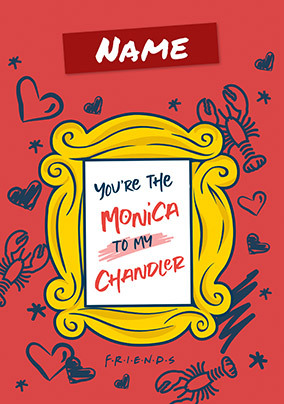 Friends - Monica to my Chandler Personalised Card