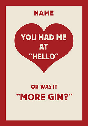 Had Me at More Gin Personalised Card