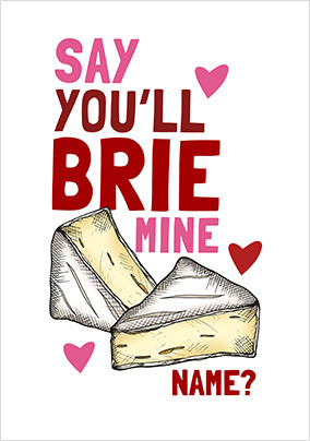 Say You'll Brie Mine Personalised Card