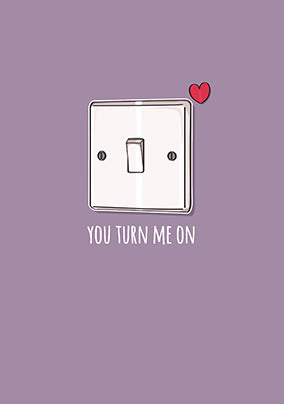 You Turn Me On Valentine's Card