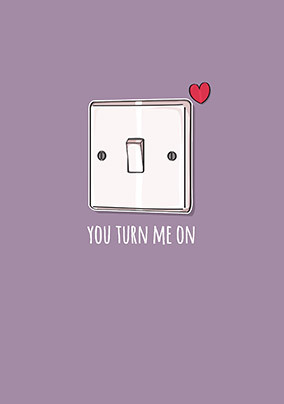 You Turn Me On Card