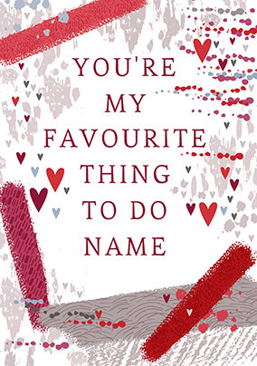 My Favourite Thing To Do Personalised Valentine's Card