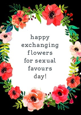 Flowers For Sexual Favours Valentines Card