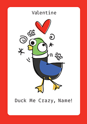 Funny Valentine's Day card - Duck me Crazy!