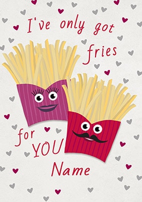 I've Only Got Fries For You Personalised Card