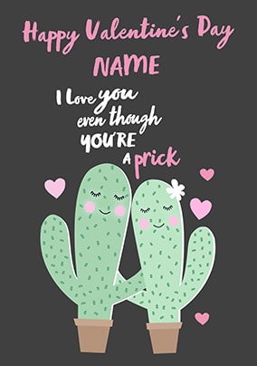 Even Though You're A Prick Personalised Card