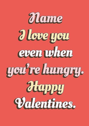 Even When You're Hungry Personalised Card