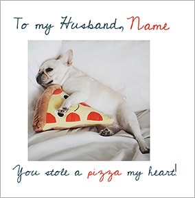 Husband - Stole A Pizza My Heart Personalised Card