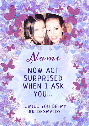 Flutterby Photo Upload Bridesmaid Card - Surprised?