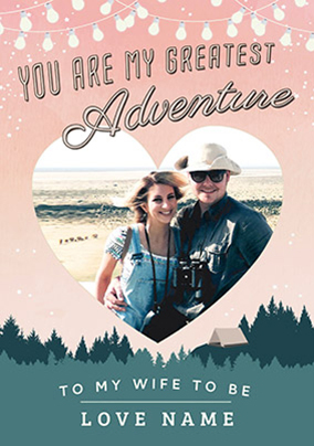 My Greatest Adventure - Wife To Be Wedding Card