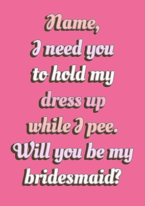 Hold My Dress Up Personalised Bridesmaid Card