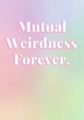 Mutual Weirdness Forever Personalised Card
