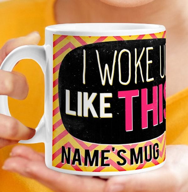 Woke up Like This Personalised Mug