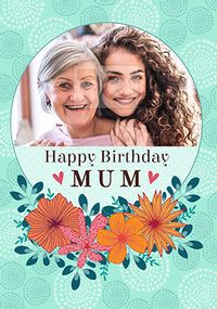 Happy Birthday Mum Photo Floral Card