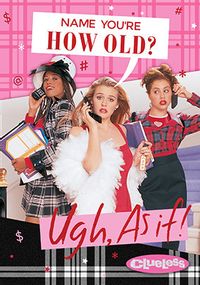 Tap to view Clueless - You're How Old Personalised Birthday Card