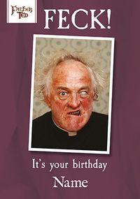 Father Ted - Feck it's Your Birthday Personalised Card