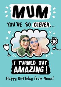 I turned out Amazing Mum photo Birthday Card