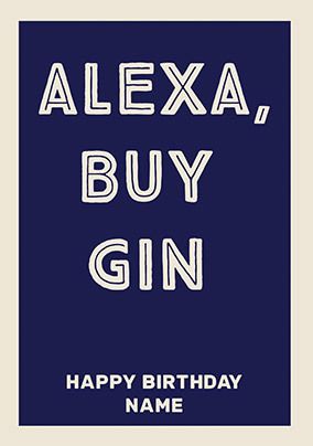 Alexa, Buy Gin Personalised Birthday Card