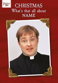 Father Ted - Christmas, What's That all About Personalised Card
